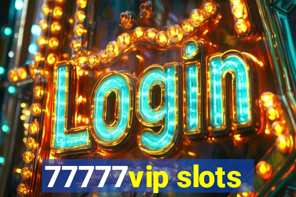 77777vip slots